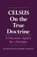 On the True Doctrine: A Discourse Against the Christians