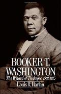 Booker T. Washington: The Wizard of Tuskegee 1901-1915