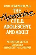 The Hyperactive Child, Adolescent, and Adult: Attention Deficit Disorder Through the Lifespan