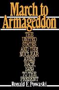 March to Armageddon: The United States and the Nuclear Arms Race, 1939 to the Present
