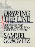 Drawing the Line: Life, Death, and Ethical Choices in an American Hospital