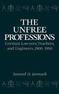 The Unfree Professions: German Lawyers, Teachers, and Engineers, 1900-1950