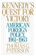 Kennedy's Quest for Victory: American Foreign Policy, 1961-1963