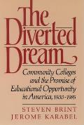 The Diverted Dream: Community Colleges and the Promise of Educational Opportunity in America, 1900-1985