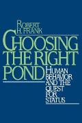 Choosing the Right Pond: Human Behavior and the Quest for Status