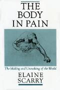 Body in Pain The Making & Unmaking of the World