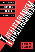 Totalitarianism: The Inner History of the Cold War