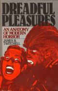 Dreadful Pleasures: An Anatomy Of Modern Horror