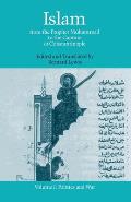 Islam: From the Prophet Muhammad to the Capture of Constantinople Volume 1: Politics and War
