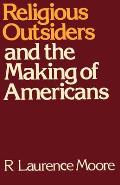 Religious Outsiders & the Making of Americans