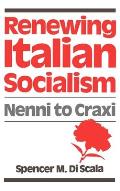 Renewing Italian Socialism: Nenni to Craxi