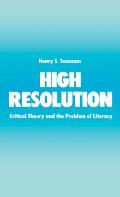 High Resolution Critical Theory & the Problem of Literacy