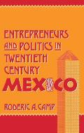 Entrepreneurs and Politics in Twentieth-Century Mexico