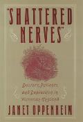 Shattered Nerves: Doctors, Patients, and Depression in Victorian England