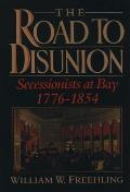 Road To Disunion Volume 1 Secessionists At Bay 1776 1854
