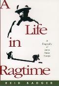 A Life in Ragtime: A Biography of James Reese Europe