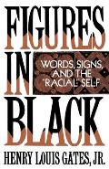 Figures in Black: Words, Signs, and the Racial Self