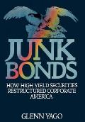 Junk Bonds: How High Yield Securities Restructured Corporate America