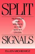Split Signals: Television and Politics in the Soviet Union