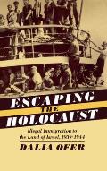 Escaping the Holocaust: Illegal Immigration to the Land of Israel, 1939-1944