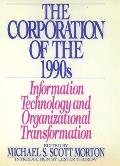 The Corporation of the 1990s: Information Technology and Organizational Transformation