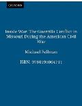 Inside War The Guerrilla Conflict in Missouri During the American Civil War