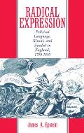 Radical Expression: Political Language, Ritual, and Symbol in England, 1790-1850