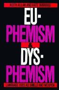 Euphemism & Dysphemism Language Used As Shield & Weapon