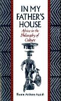 In My Fathers House Africa in the Philosophy of Culture