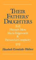 Their Fathers' Daughters: Hannah More, Maria Edgeworth, and Patriarchal Complicity