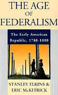 Age Of Federalism the Early American Republic 1788 1800