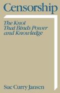 Censorship: The Knot That Binds Power and Knowledge