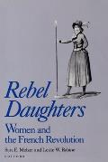 Rebel Daughters: Women and the French Revolution