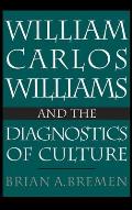 William Carlos Williams & the Diagnostics of Culture