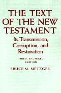 Text of the New Testament its Transmission Corruption & Restoration