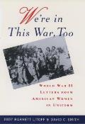 Were in This War Too World War II Letters from American Women in Uniform