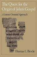Quest for the Origin of Johns Gospel A Source Oriented Approach