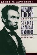 Abraham Lincoln & the Second American Revolution