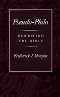 Pseudo-Philo: Rewriting the Bible