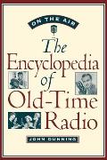 On The Air The Encyclopedia Of Old Time Radio