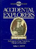 Accidental Explorers: Surprises & Side Trips in the History of Discovery