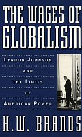 Wages Of Globalism Lyndon Johnson & The