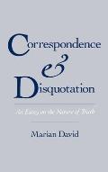 Correspondence and Disquotation: An Essay on the Nature of Truth