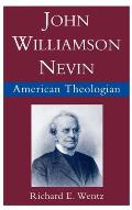 John Williamson Nevin: American Theologian