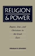 Religion & Power Pagans Jews & Christians in the Greek East