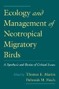 Ecology & Management of Neotropical Migratory Birds A Synthesis & Review of Critical Issues