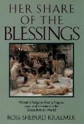 Her Share of the Blessings Womens Religions Among Pagans Jews & Christians in the Greco Roman World