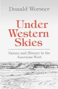 Under Western Skies Nature & History in the American West