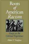Roots of American Racism: Essays on the Colonial Experience
