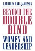 Beyond the Double Bind: Women and Leadership